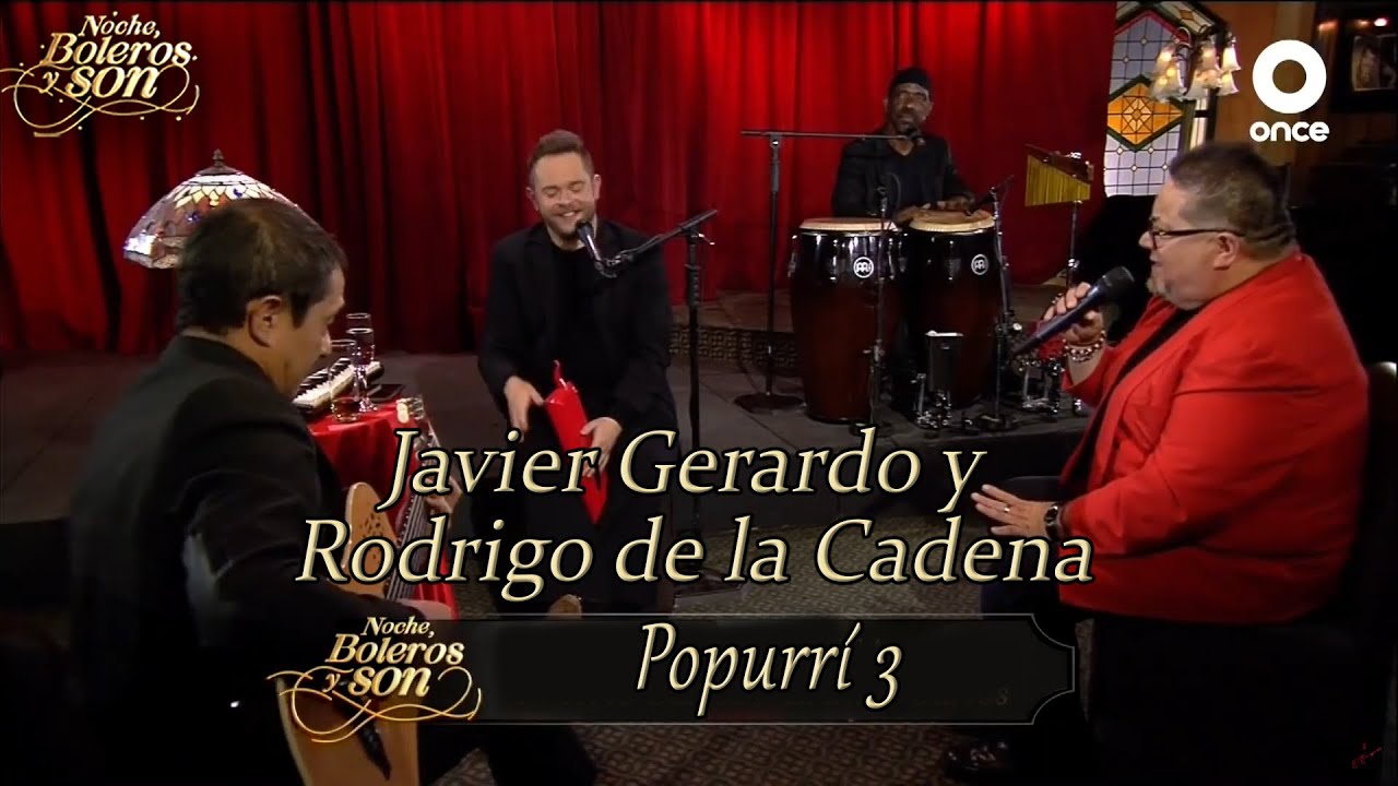 Popurrí 3 - Javier Gerardo y Rodrigo de la Cadena - Noche, Boleros y Son
