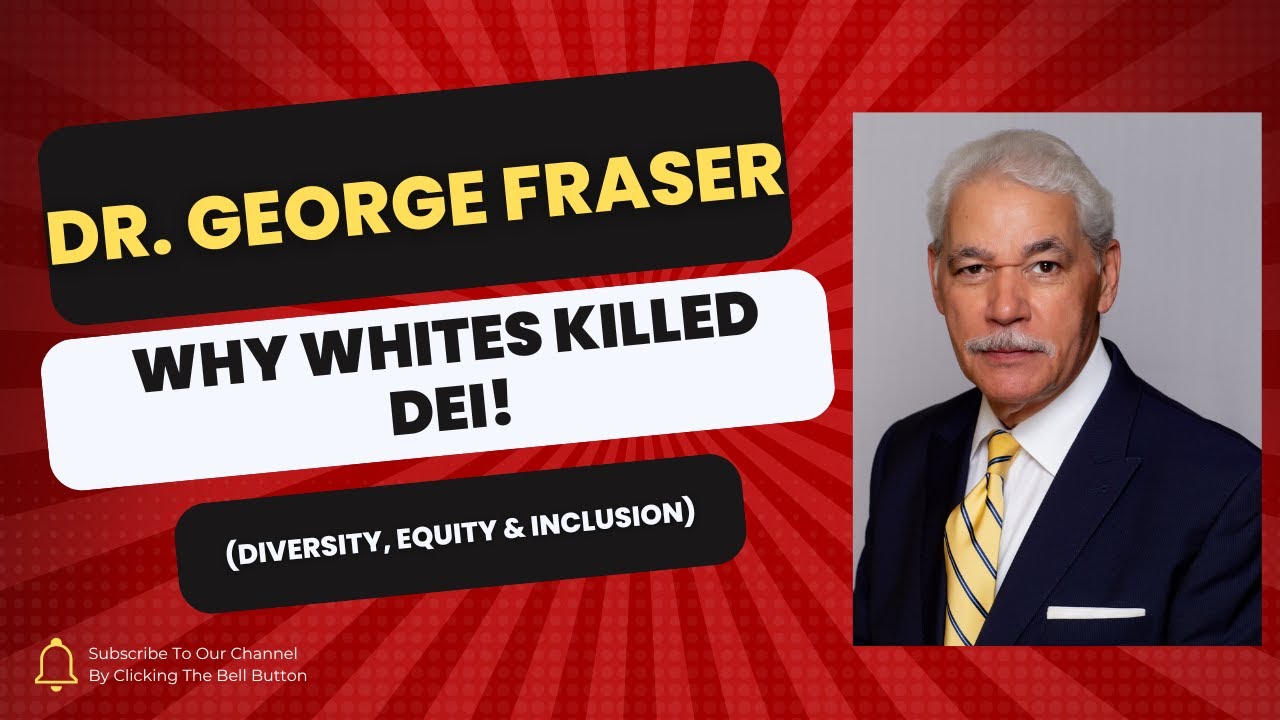 Why Whites Killed DEI (Diversity, Equity & Inclusion) with Dr. George Fraser (LIVE)
