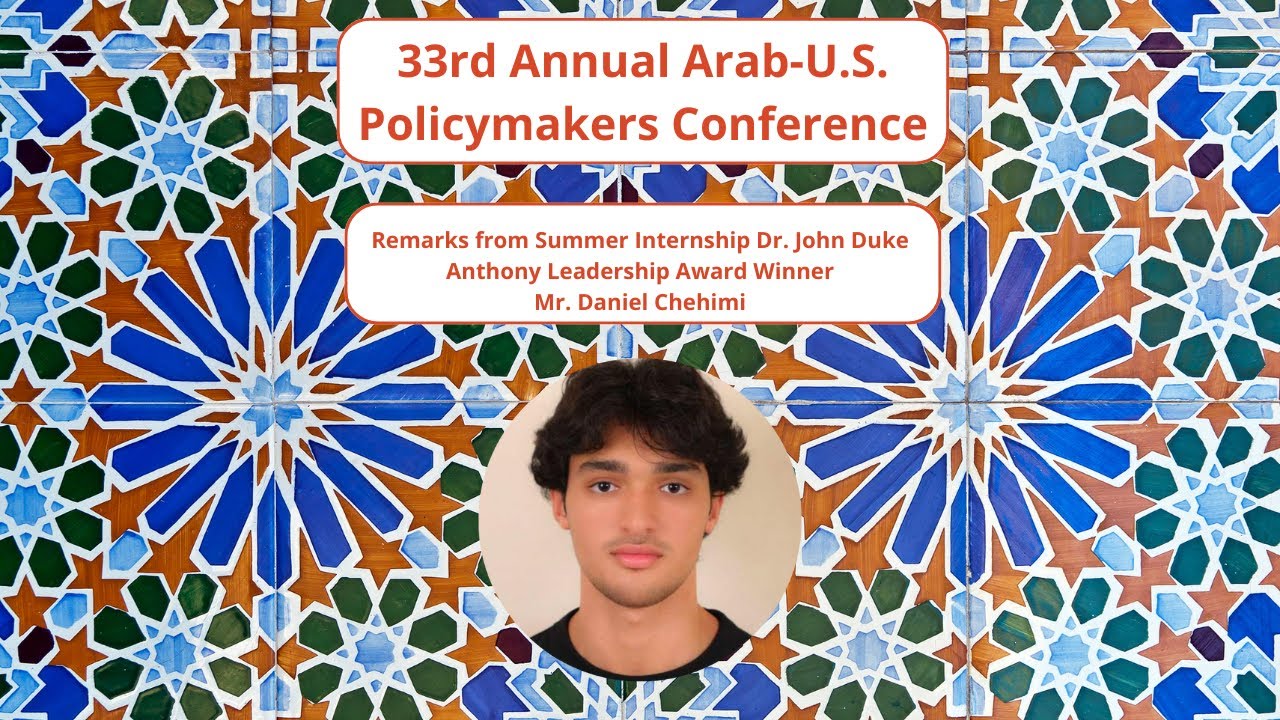 Remarks from Summer Internship Dr. John Duke Anthony Leadership Award Winner Mr. Daniel Chehimi