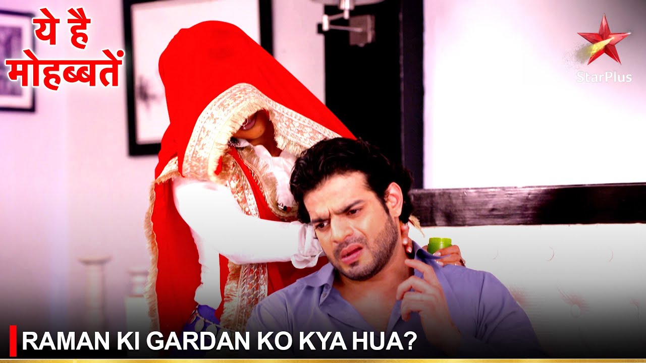 Ye Hai Mohabbatein | ये है मोहब्बतें | Raman ki gardan ko kya hua?