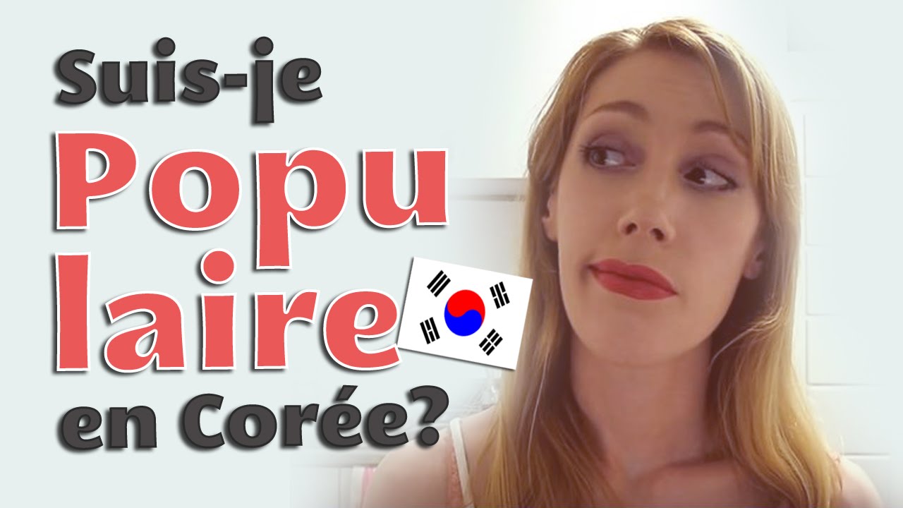 Êtes-vous populaire en Corée ?