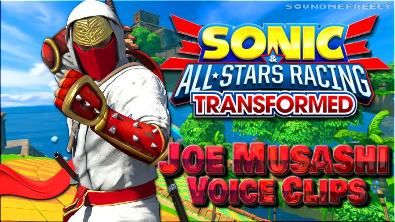 All Joe Musashi Voice Clips &bull; Sonic & All-Stars Racing Transformed &bull; ASRT