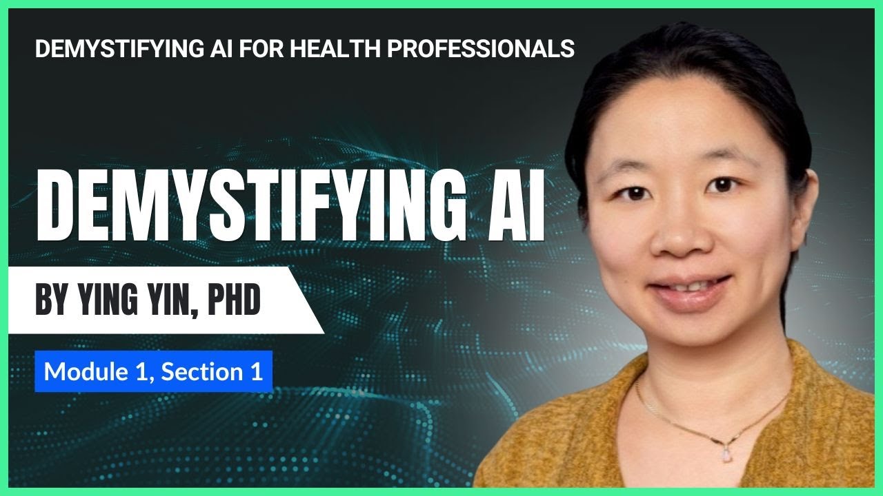 Module 1, Section 1: Demystifying AI | Ying Yin, PhD