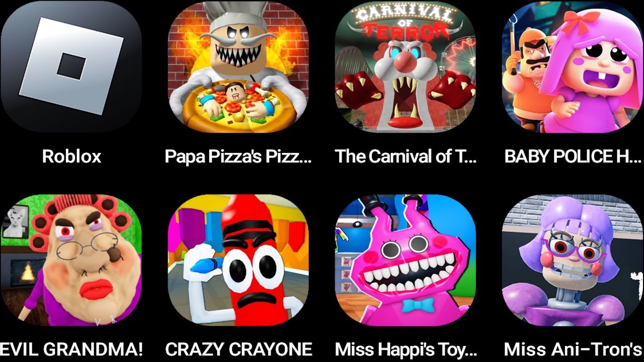 Roblox,Papa Pizza's Pizzeria,The Carnival of Terror,BABY POLLY HOUSE,EVIL GRANDMA!,CRAZY CRAYONS...