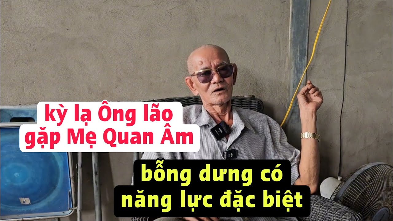 Kỳ lạ Ông lão gặp Mẹ Quan Âm bỗng nhiên có năng lực đặc biệt nghe ly kỳ