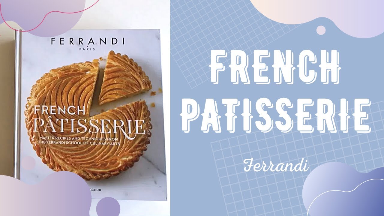 FRENCH PATISSERIE from FERRANDI. Кулинарные и кондитерские книги - листаем вместе