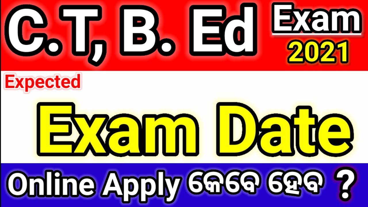 Odisha C.T Entrance 2021,Odisha C.T, B. Ed Exam Date 2021,odisha ct entrance online apply date 2021