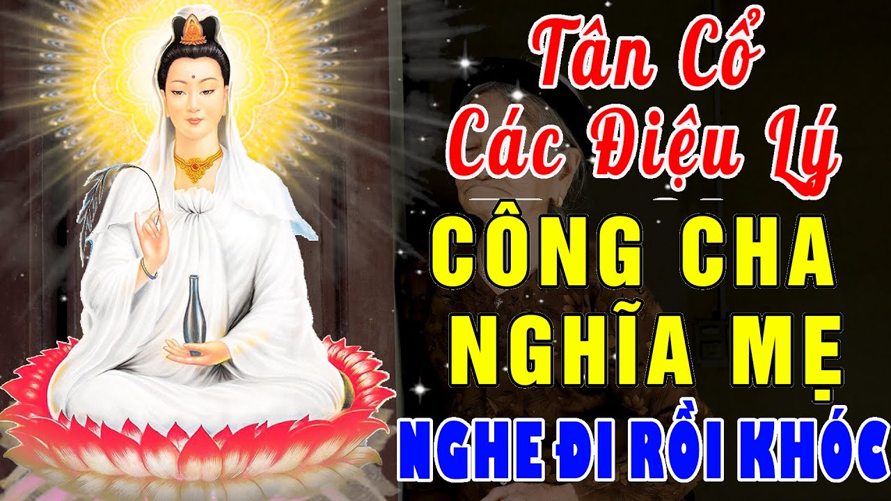 Tân Cổ Phật Giáo - Các Điệu Lý Phật Giáo #CÔNG CHA NGHĨA MẸ #100CA KHÚC ĐIỆU LÝ NHẠC MẸ CHA HAY NHẤT