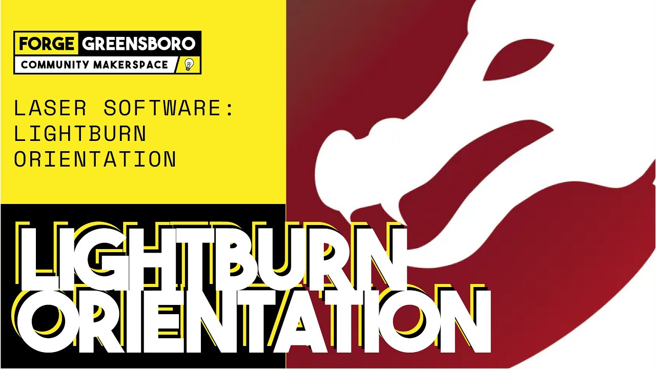 Forge Greensboro Community Makerspace: Lightburn Laser Software Orientation