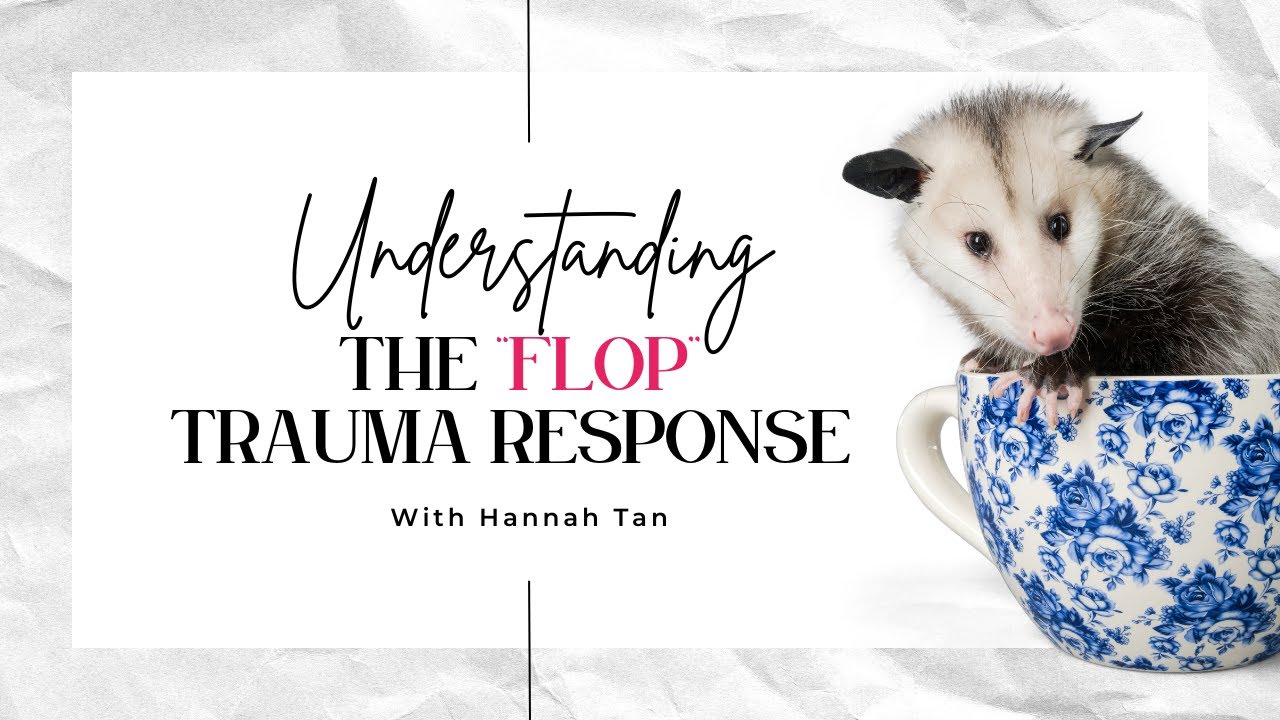 Beyond Fight and Flight | Understanding the Flop Response in Trauma