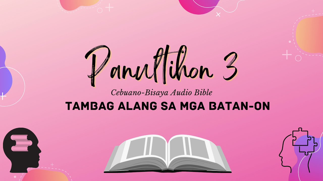 Panultihon 3: TAMBAG ALANG SA MGA BATAN-ON | Bisaya Cebuano Audio Bible