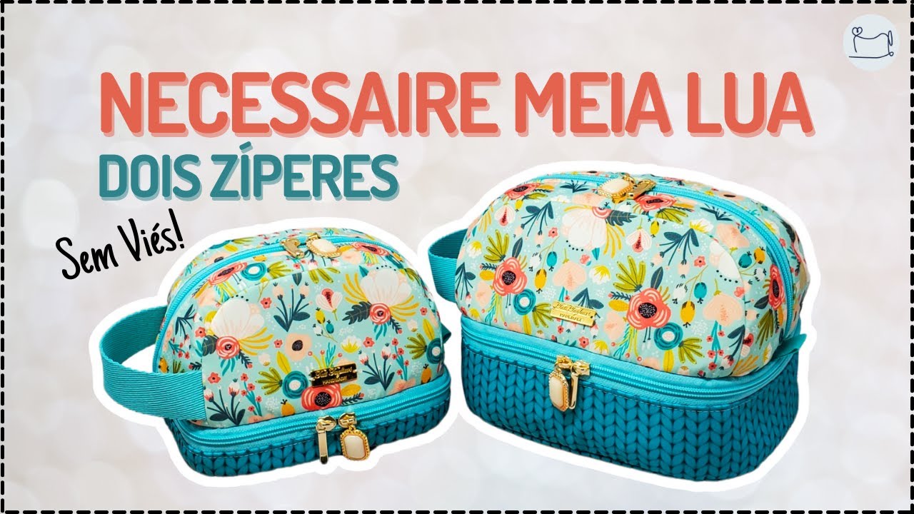 Necessaire Meia Lua 2 Zíperes - sem viés | Aprenda Costura Criativa