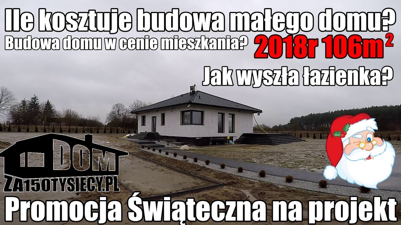 Ile kosztuje budowa małego domu 106m2 w 2018r ? Dom w cenie mieszkania? Promocja świąteczna