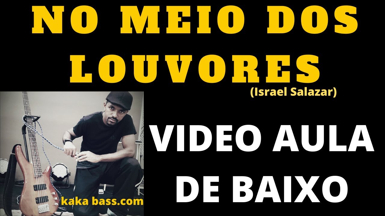 NO MEIO DOS LOUVORES (Israel Salazar) Bass Cover VIDEO AULA DE BAIXO POR KAKA BASS #FUHRMANN