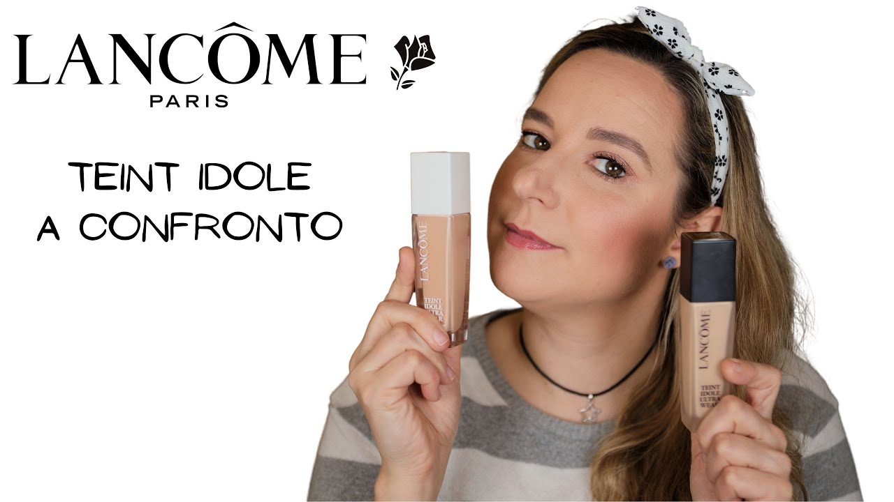 LANCOME TEINT IDOLE ULTRA WEAR VS CARE AND GLOW: Due fondotinta a confronto