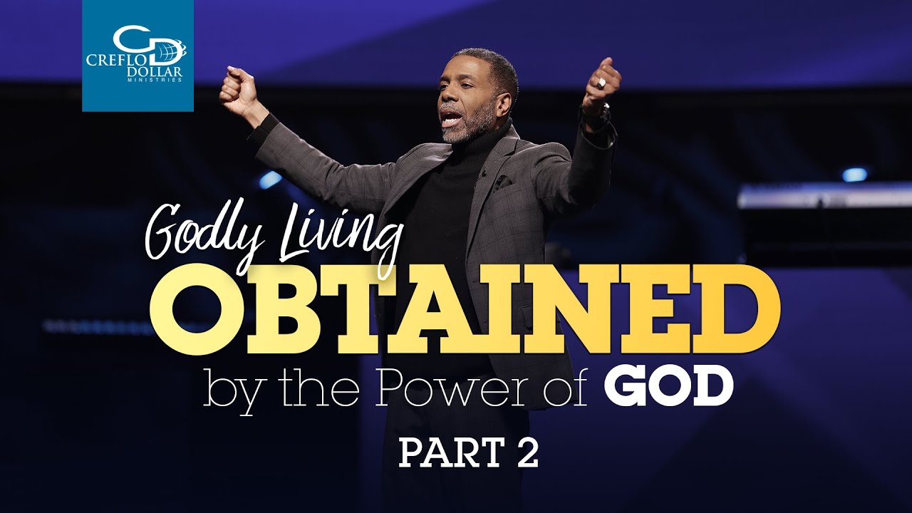 Godly Living Obtained by the Power of God Pt 2  - Sunday Service