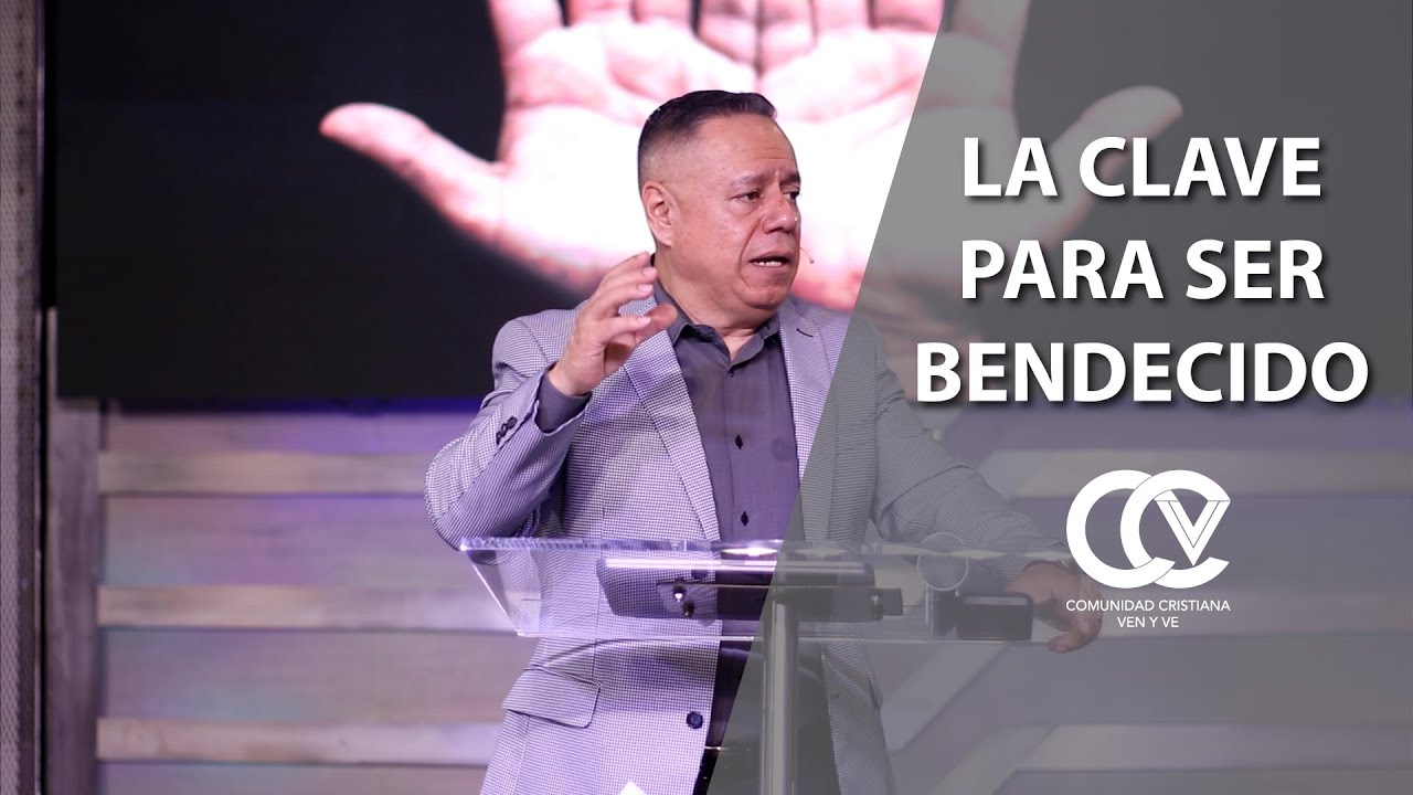 La Clave para ser Bendecido | Comunidad Cristiana Ven y Ve
