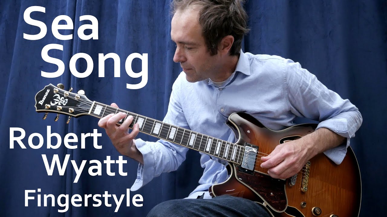 Sea Song (Robert Wyatt | Fingerstyle +Tabs)