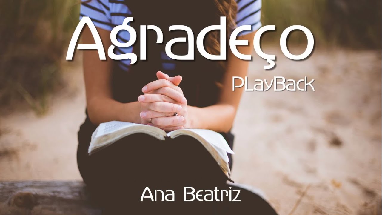AGRADEÇO - PLAYBACK - ANA BEATRIZ