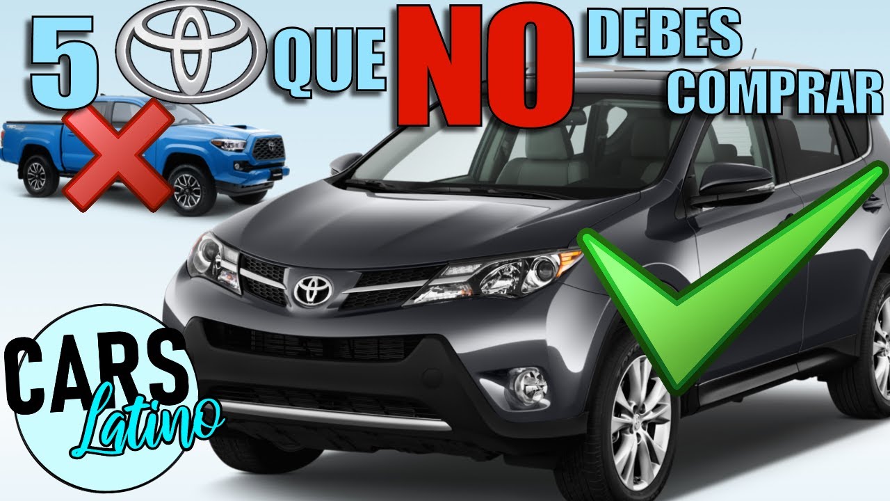 5 TOYOTA QUE NO DEBERÍAS COMPRAR Y 5 QUE SI *CarsLatino*