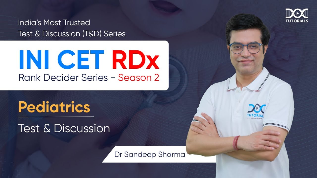 INI CET RDx Rank Decider Series Season 2 – Pediatrics Test & Discussion | Dr. Sandeep Sharma