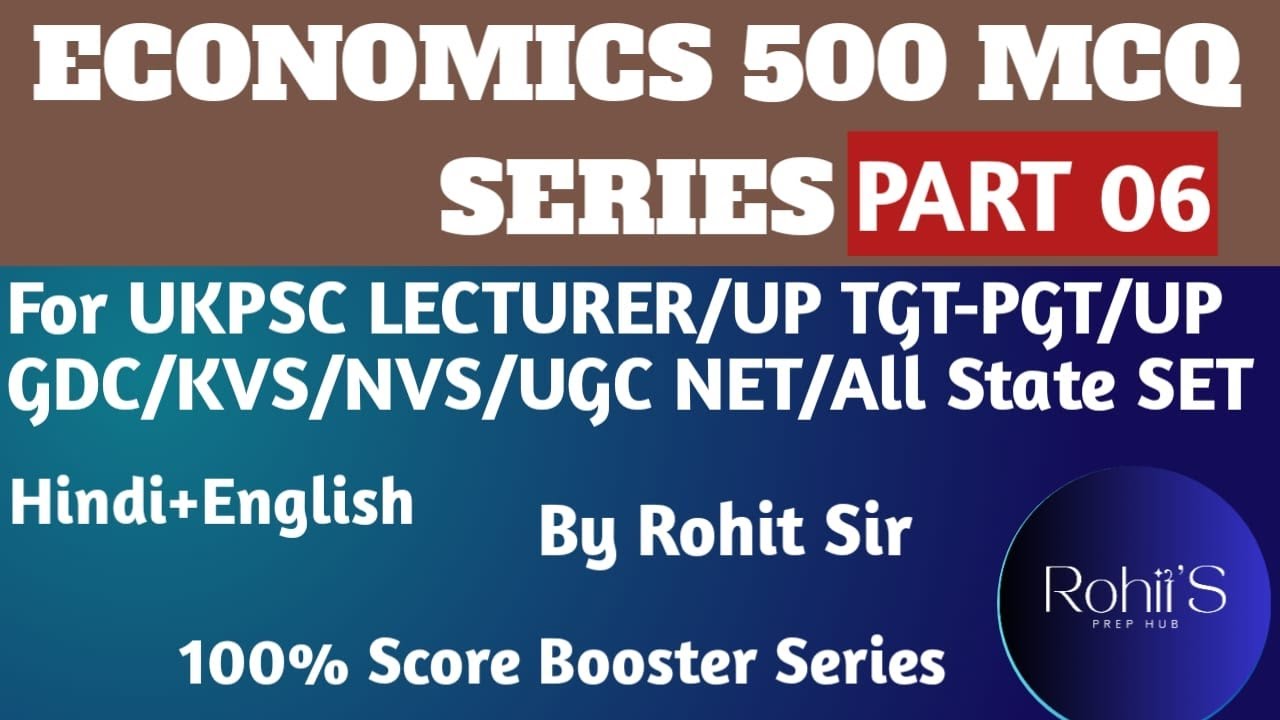 ECONOMICS 500 MCQ SERIES PART 06 | UKPSC LECTURER | UP TGT-PGT | KVS | NVS | UGC-NET | ROHIT SIR