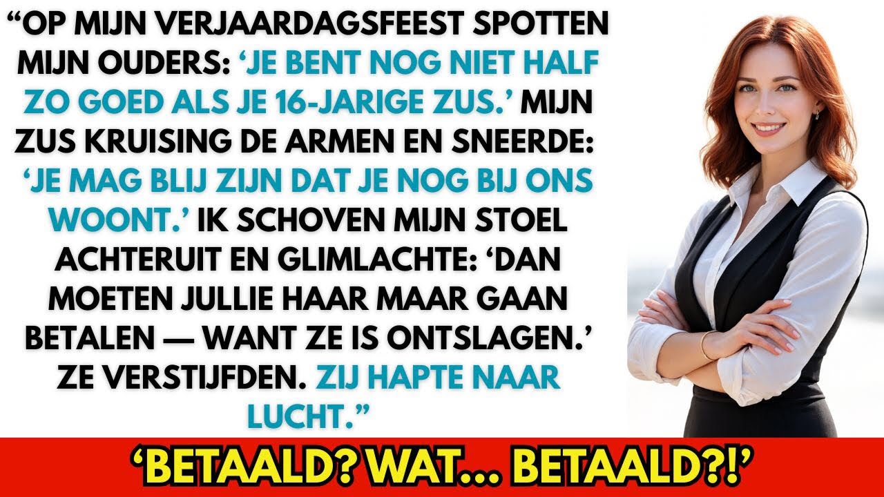 Op mijn verjaardag spotten mijn ouders: ‘Je bent niet half zo goed als je zus!’ Ik zei: Betaal haar
