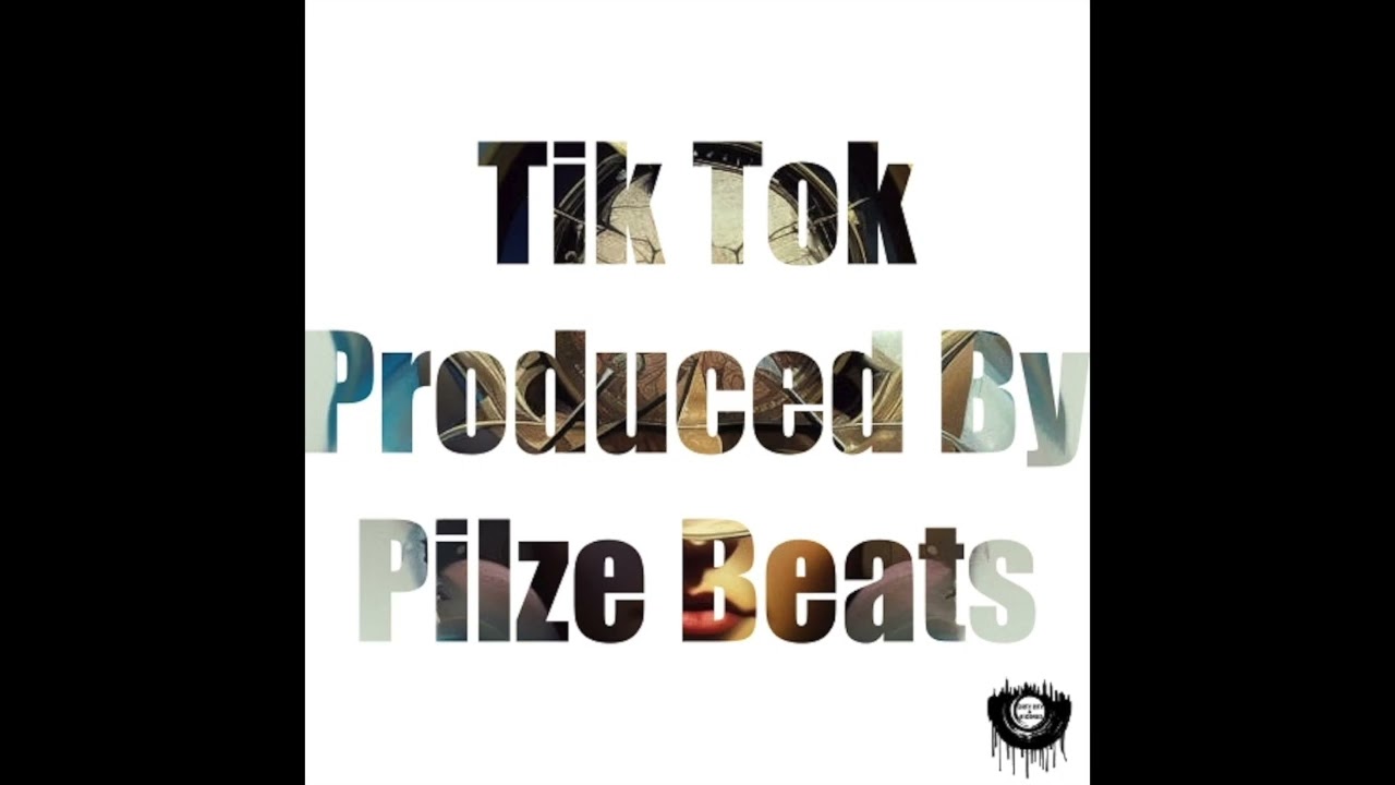 Tik Tok (Produced By Pilze Beats)