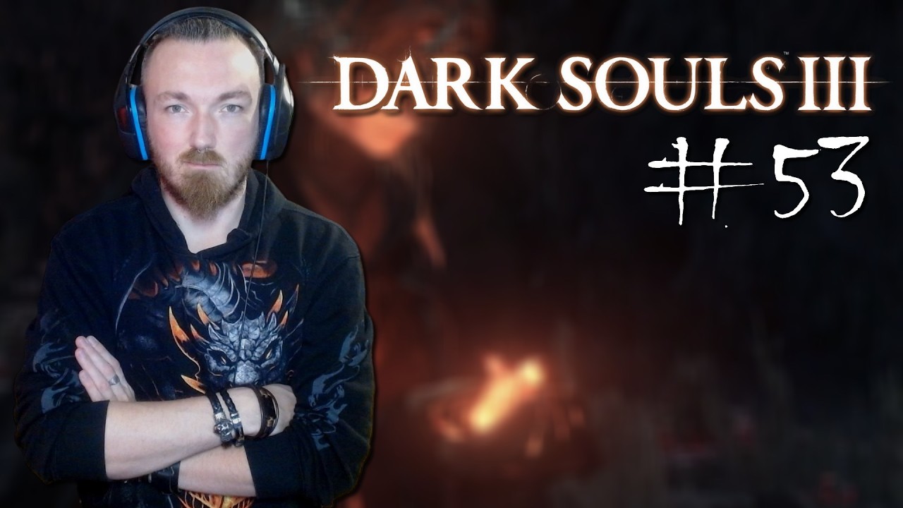 L'Âge des Ténèbres / Dark Souls III #53