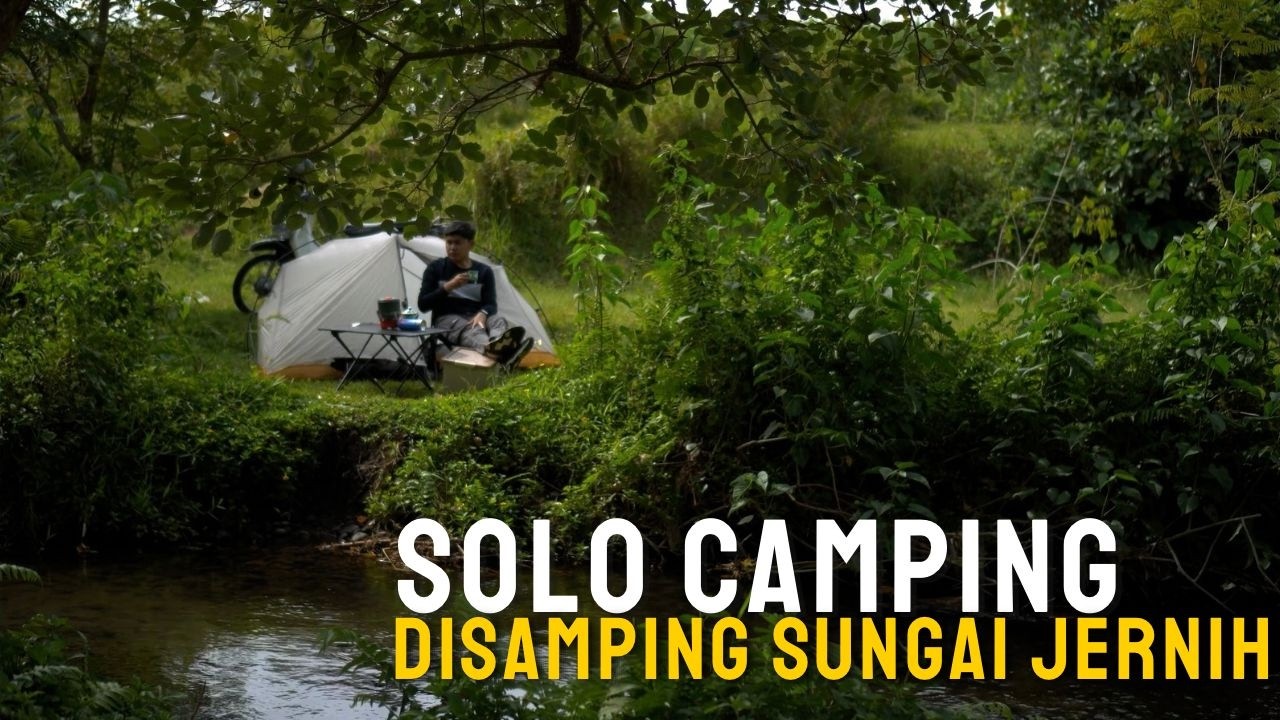 SOLO CAMPING SAMBIL MANDI DI SUNGAI JERNIH