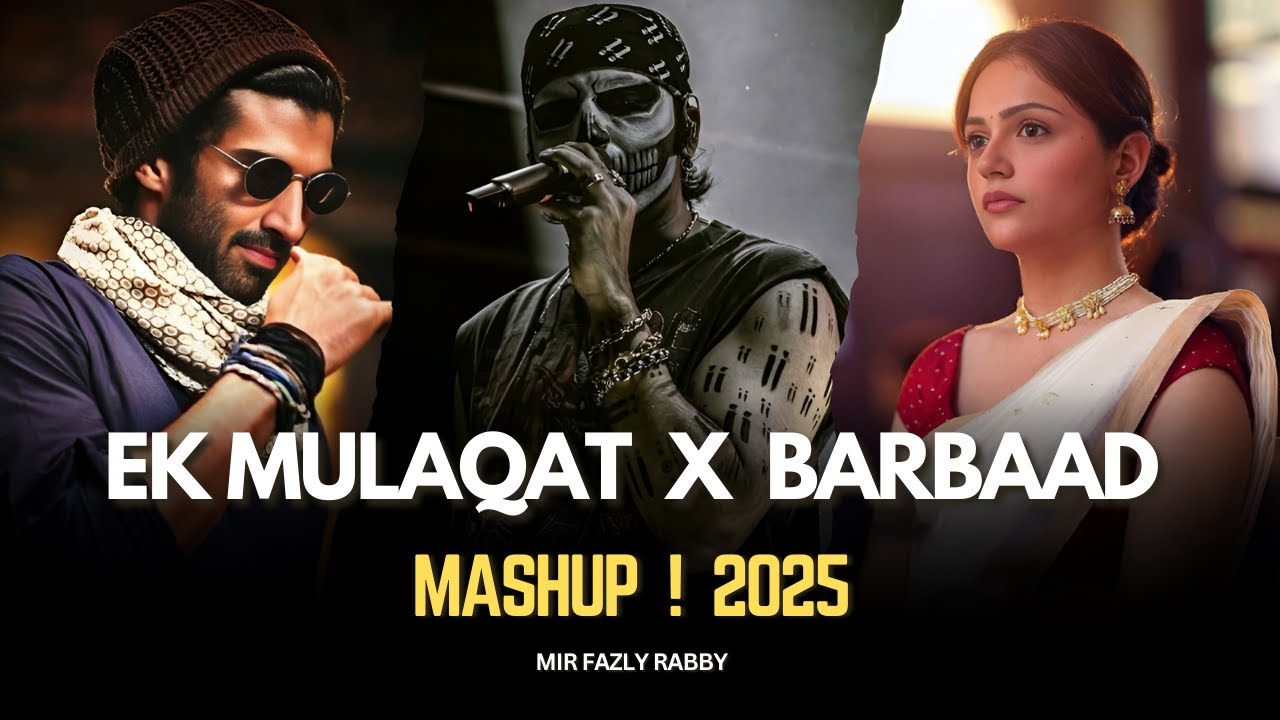 Ek Mulaqat X Talwiinder - Mashup | Jubin Nautiyal X Arijit Singh | Barbaad | Mir Fazly Rabby
