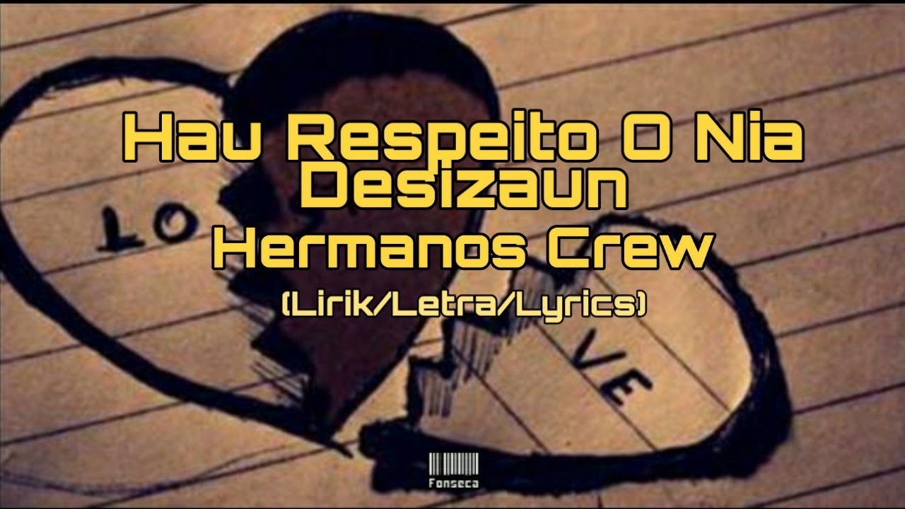 Hermanos Crew - Hau Respeito O Nia Desizaun (Lirik/Letra/Lyrics)