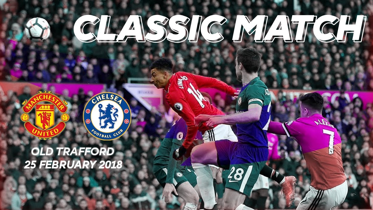 PREMIER LEAGUE | Classic Match, Manchester United vs Chelsea | 25 February 2018