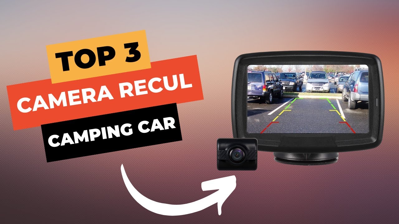 TOP 3 : Meilleure Caméra de Recul pour Camping Car 2025 🔥