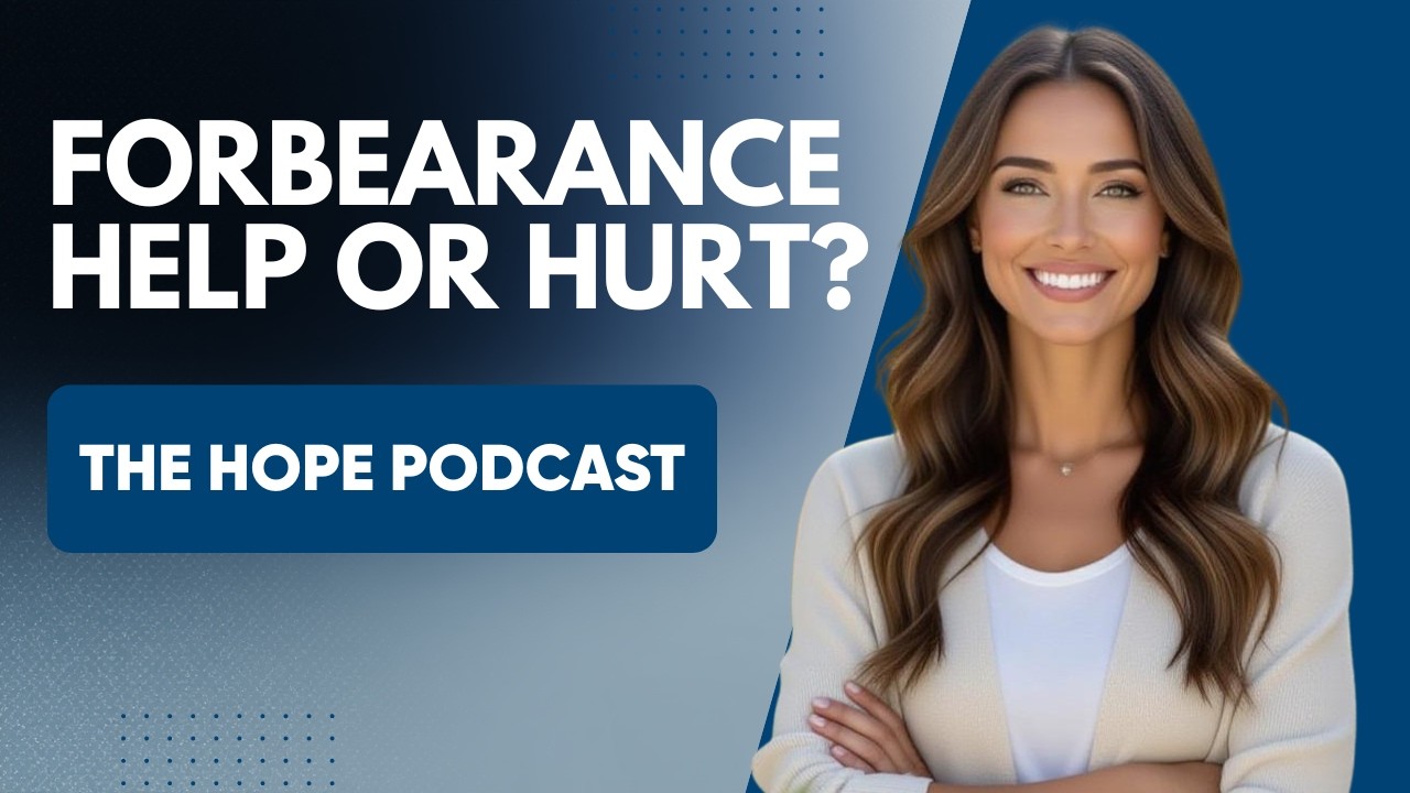 How Forbearance Works in Arizona (And When It Doesn’t) | The Hope Podcast – Episode 8