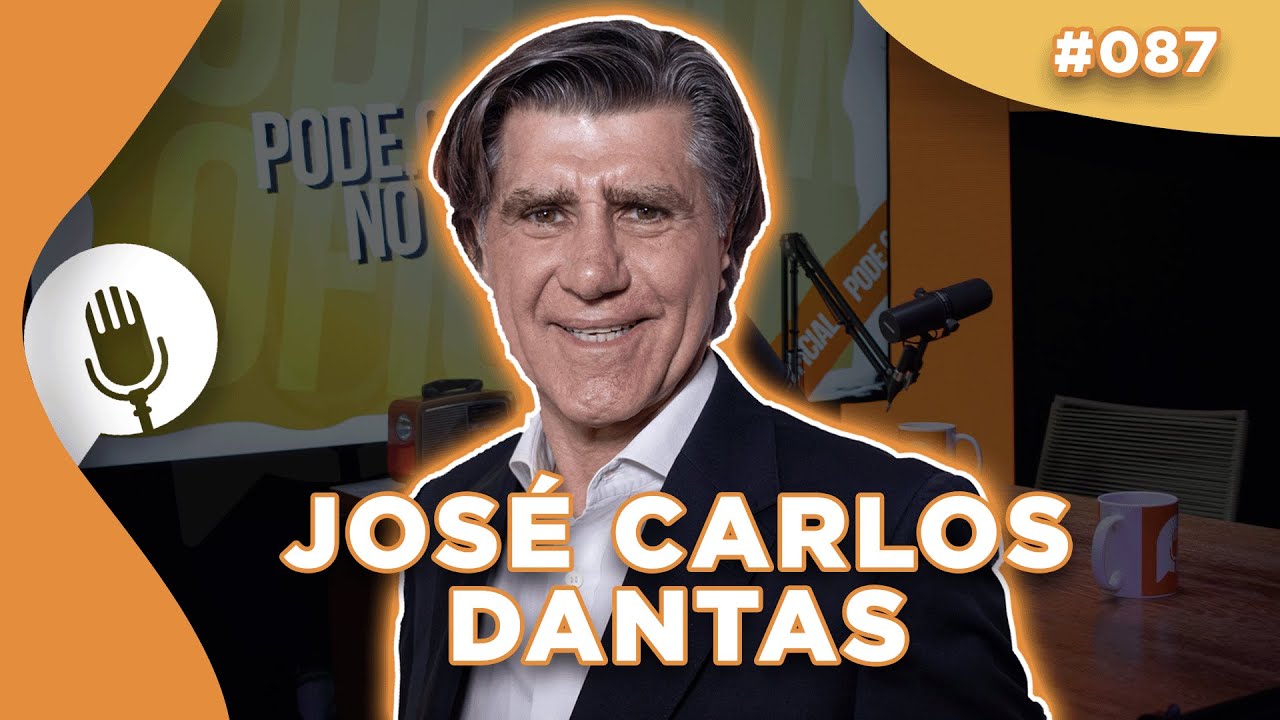 JOSÉ CARLOS DANTAS - PODE.com #087