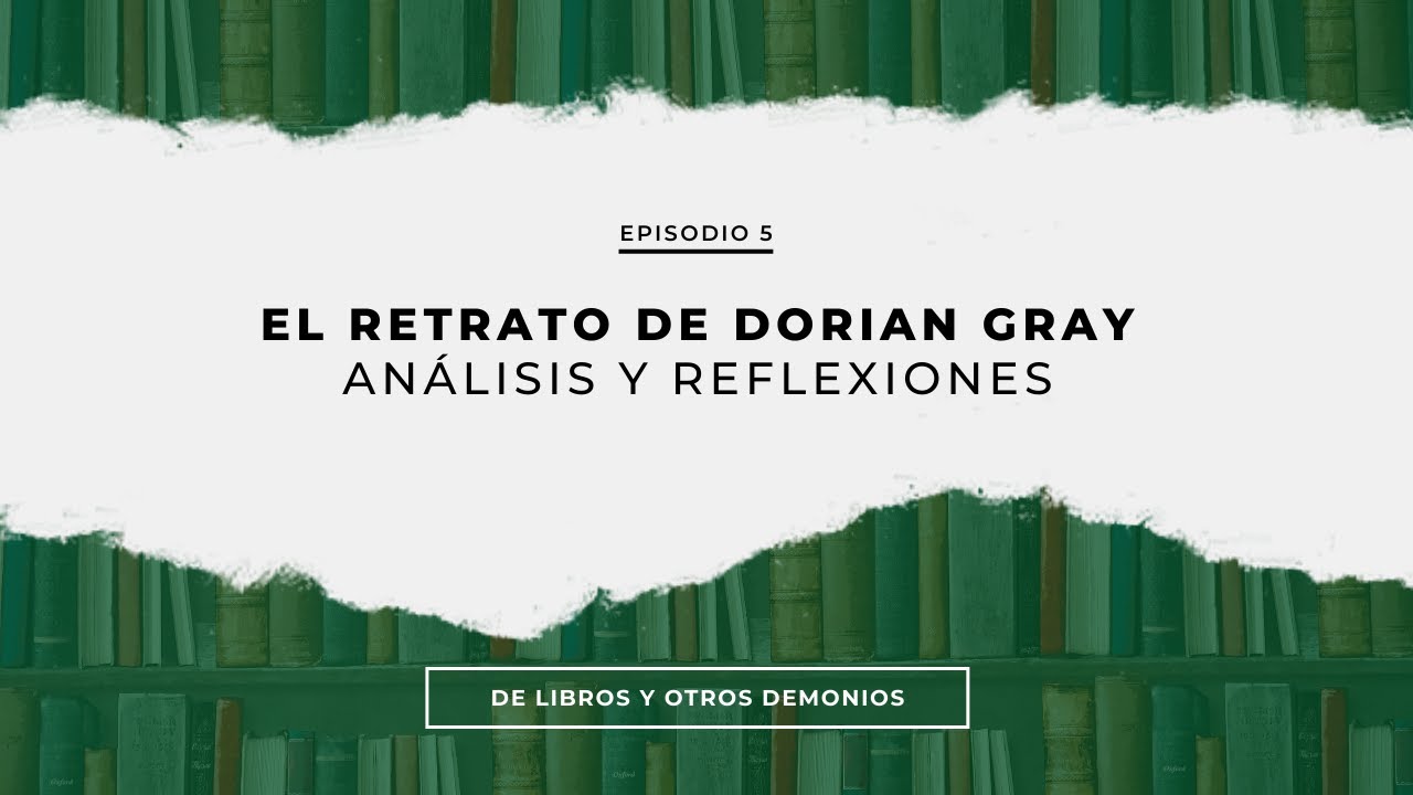 Podcast: EL RETRATO DE DORIAN GRAY (análisis y reflexiones)
