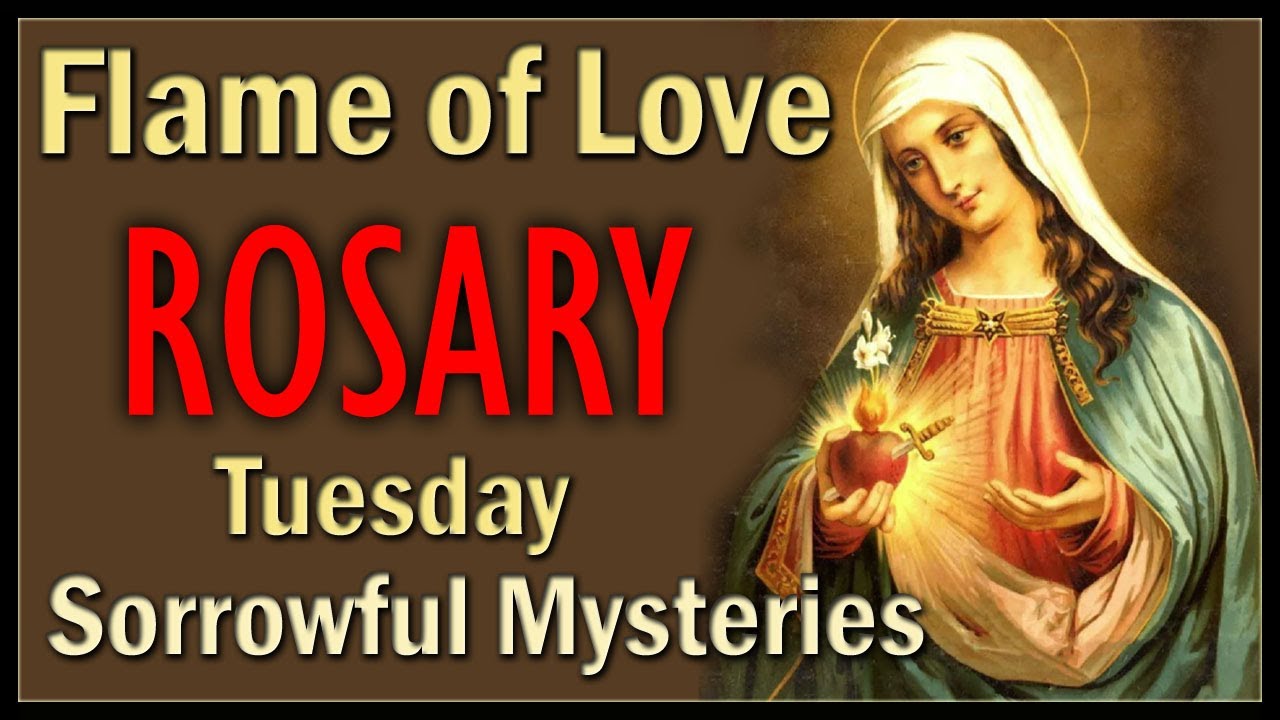 Flame of Love Tuesday Rosary, Sorrowful Mysteries for Tuesday & Friday YouTube Video 🎶