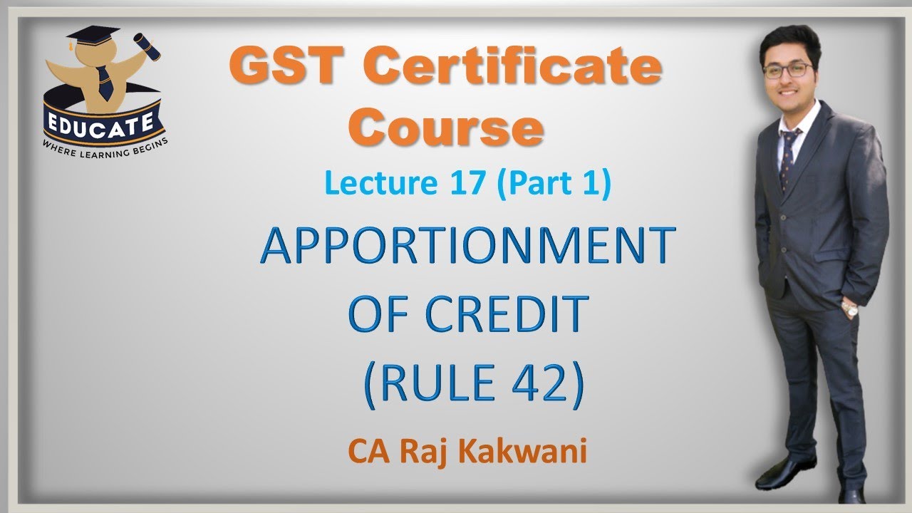 LEC-17, PART 1, APPORTIONMENT OF CREDIT, BY CA RAJ KAKWANI, GST CERTIFICATE COURSE