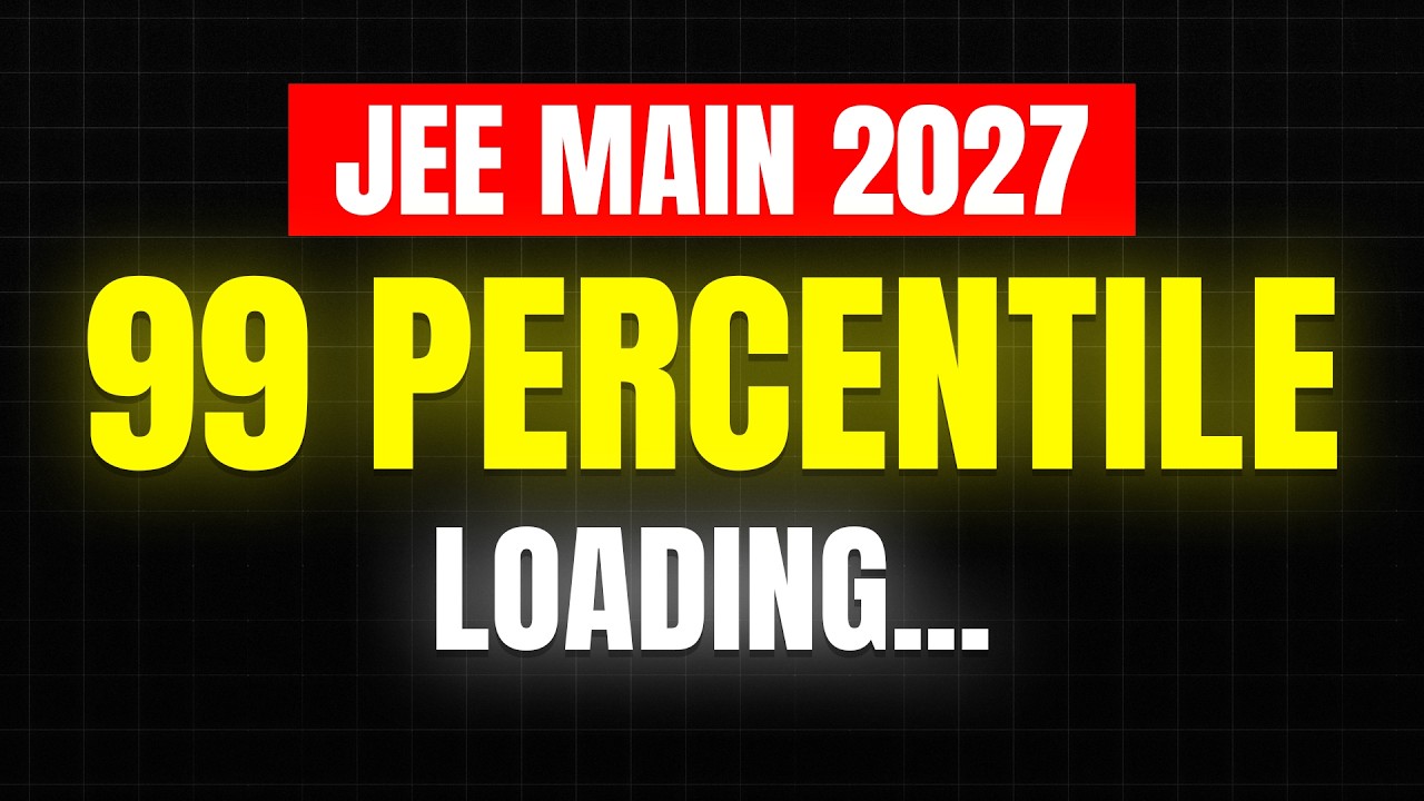 99%ile? Let&rsquo;s Make It Happen. | JEE Main 2027