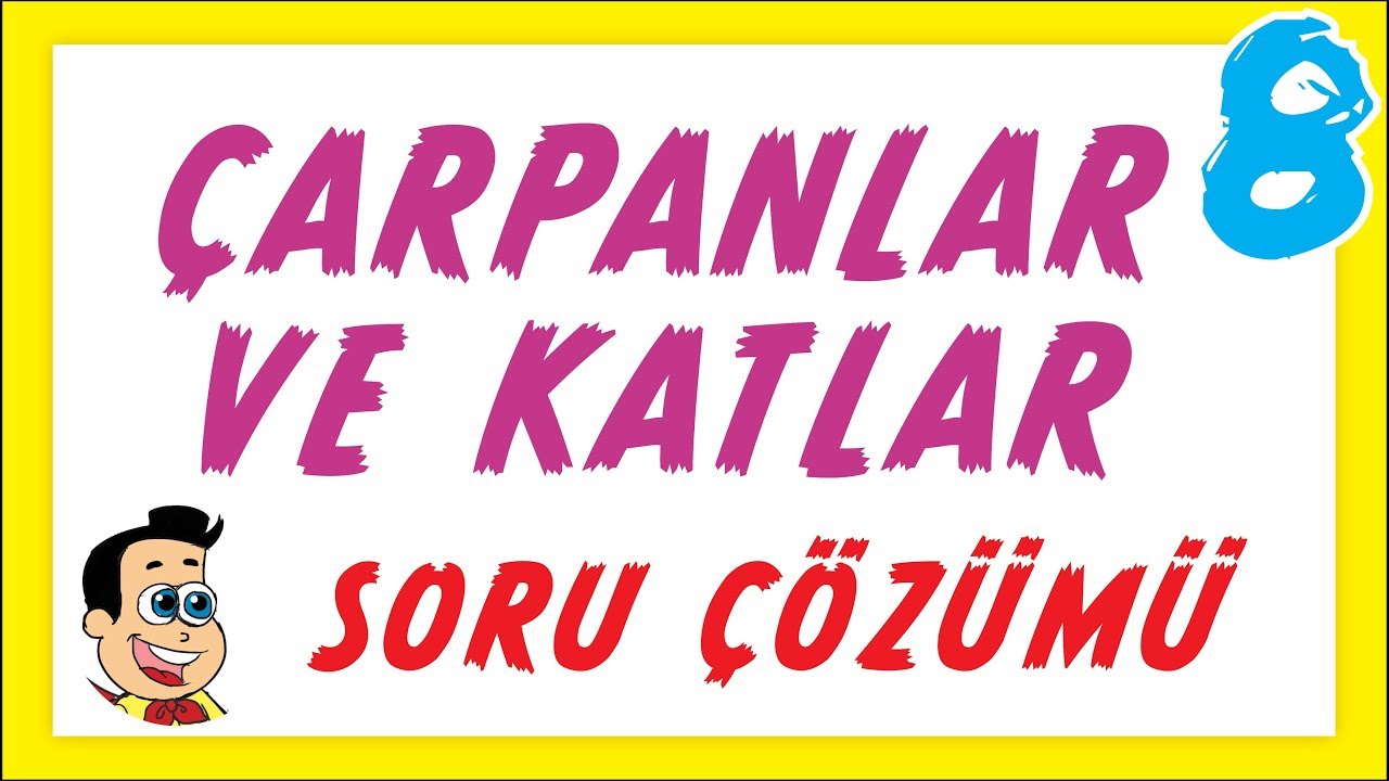 8.SINIF ÇARPANLAR VE KATLAR SORU ÇÖZÜMÜ - ŞENOL HOCA