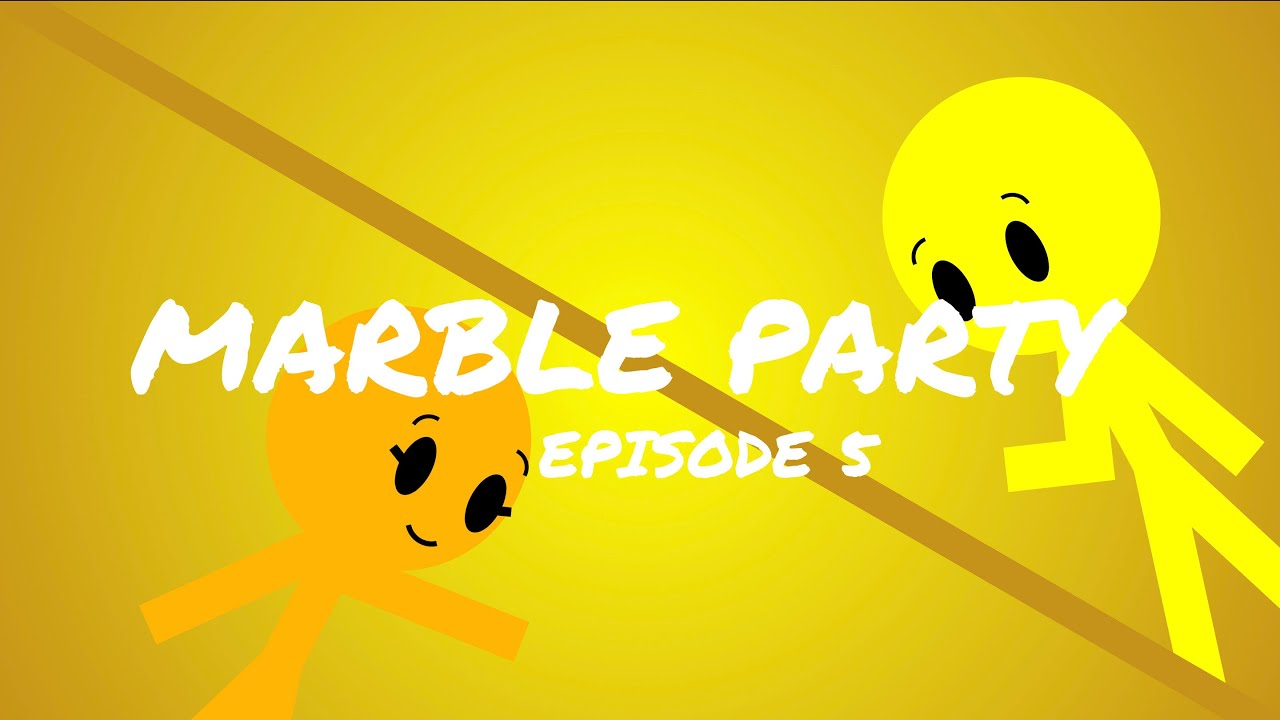 Marble Party Episode 5