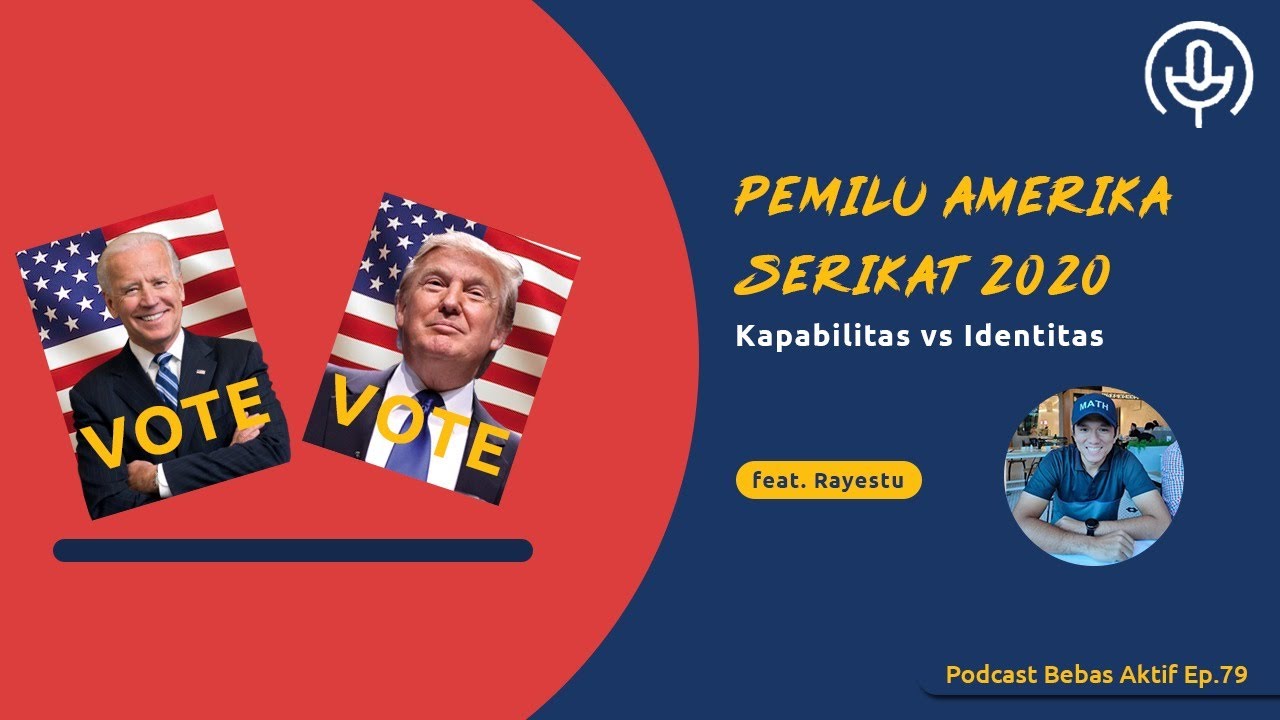 Pemilu Amerika Serikat 2020: Kapabilitas vs Identitas ft. Nathaniel Rayestu - Podcast Bebas Aktif 79