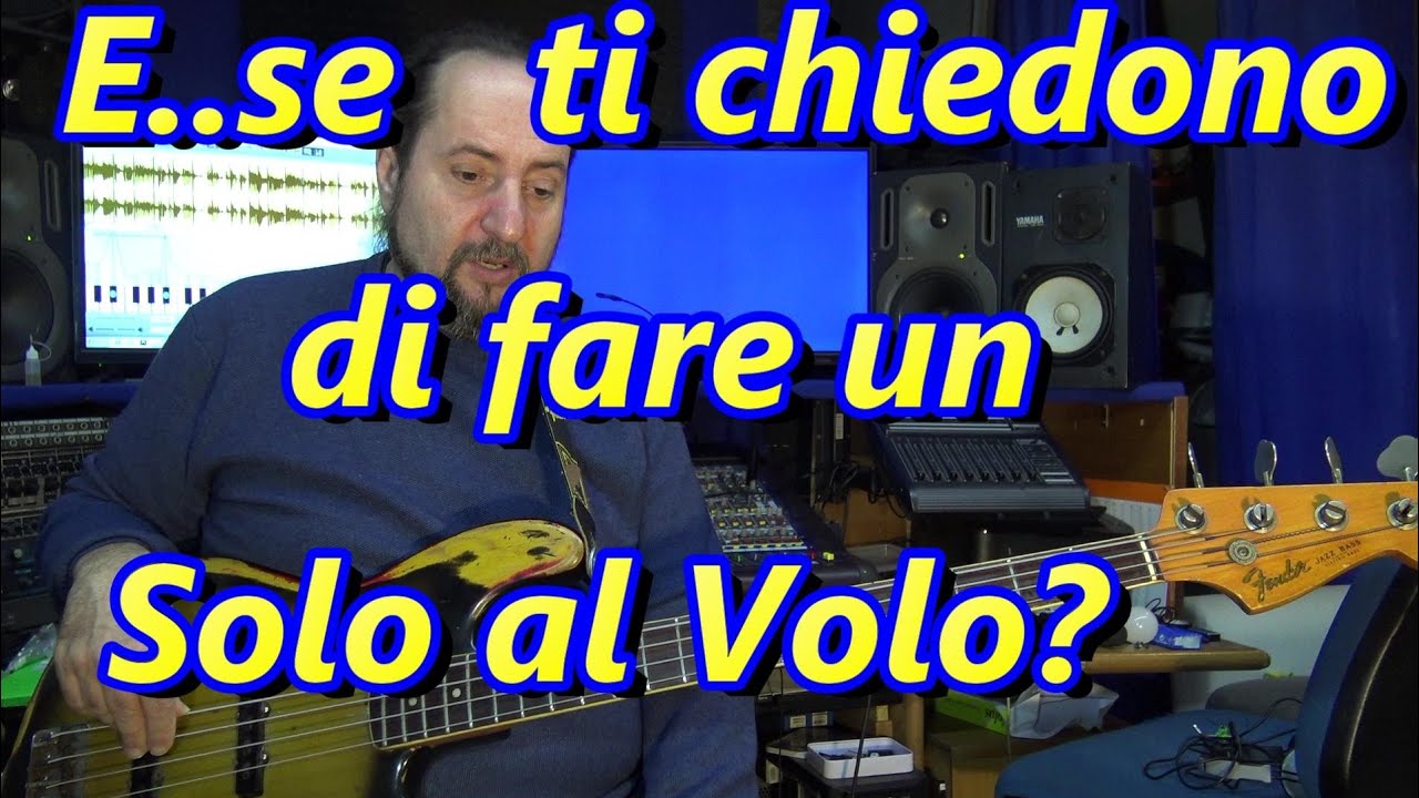 Lezioni di Basso E se devi fare un solo al volo?