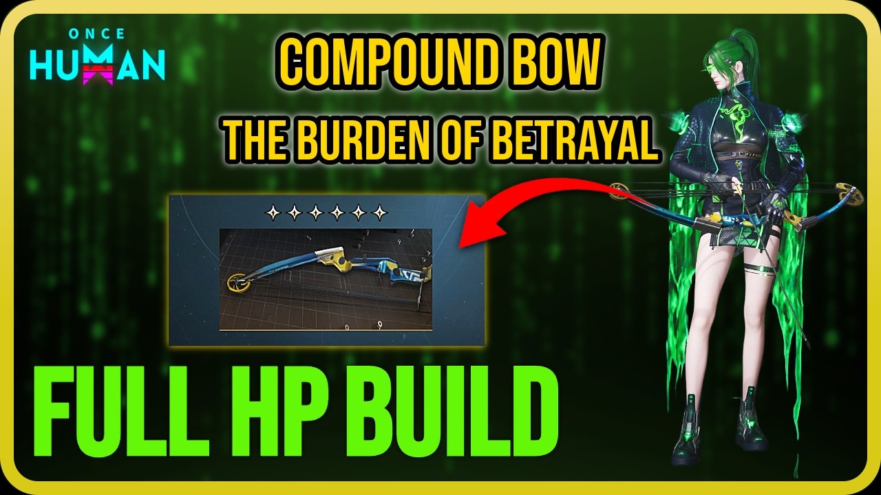 This Compound Bow is TOO GOOD! Burden of Betrayal Full HP Build | Once Human