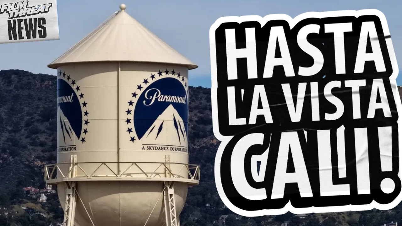 HOLLYWOOD IS OVER! PARAMOUNT IS LEAVING  CALIFORNIA | Film Threat news