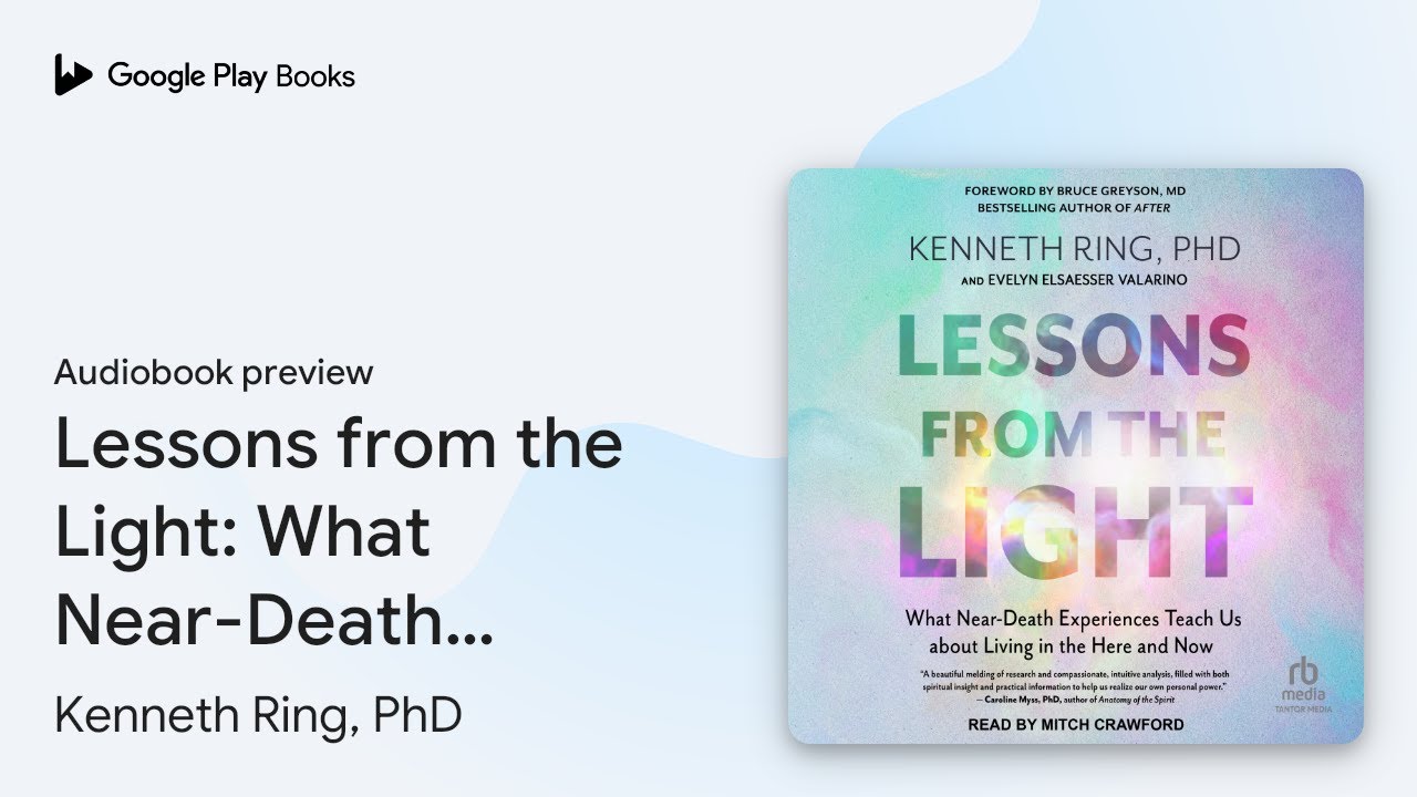 Lessons from the Light: What Near-Death&hellip; by Kenneth Ring, PhD &middot; Audiobook preview