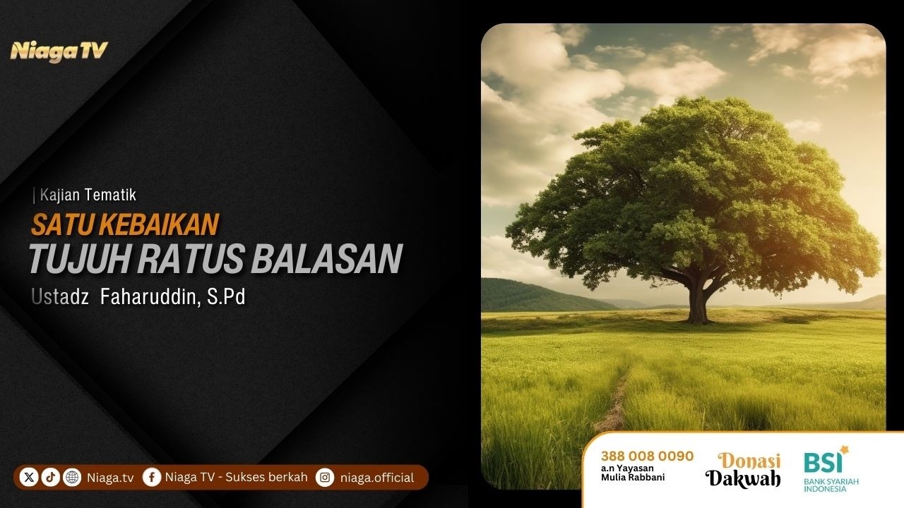 Ustadz Faharuddin, S.Pd | Satu Kebaikan, Tujuh Ratus Balasan