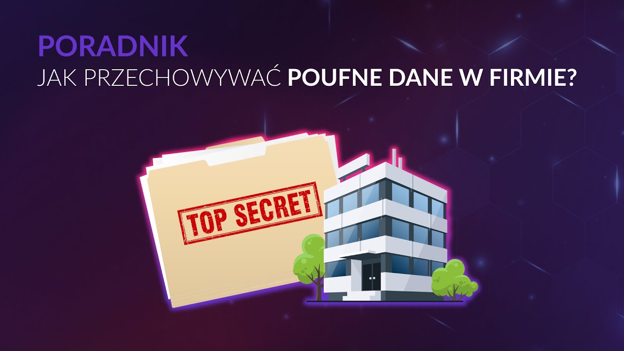 JAK PRZECHOWYWAĆ POUFNE DANE W FIRMIE | poradnik onex.store