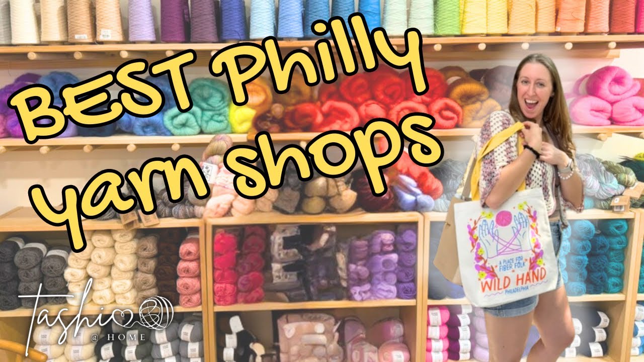 🧶 PHILLY YARN SHOP TOURS 🦅 // small businesses with a big impact // Tashi at Home Vlog